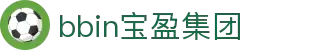bbin·宝盈集团(中国)有限公司官网